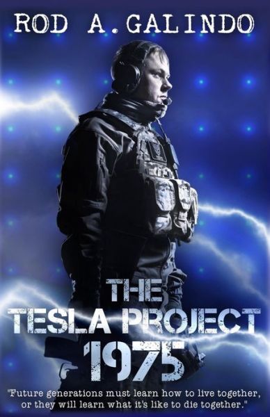 The Tesla Project : 1975 - Mr. Rod A. Galindo - Kirjat - Wordwraith Books LLC - 9780990874348 - tiistai 5. heinäkuuta 2016