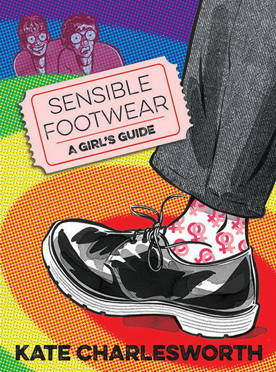 Sensible Footwear: A Girl's Guide: A graphic guide to lesbian and queer history 1950-2020 - Kate Charlesworth - Books - Myriad Editions - 9780993563348 - July 25, 2019