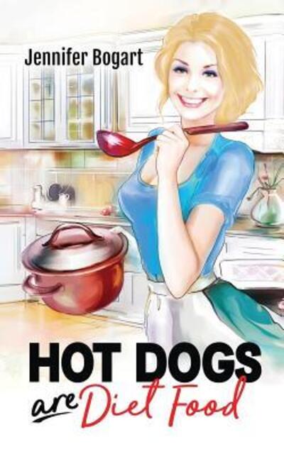 Cover for Jennifer Bogart · Hot Dogs are Diet Food (Paperback Book) (2017)