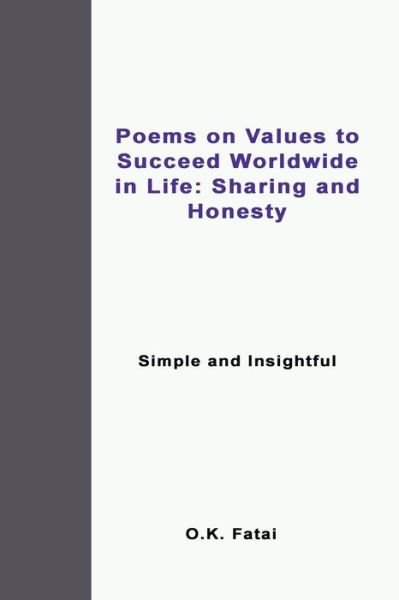 Cover for Fatai O.K. Fatai · Poems on Values to Succeed Worldwide in Life: Sharing and Honesty: Simple and Insightful (Paperback Book) (2019)
