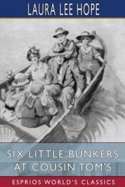 Laura Lee Hope · Six Little Bunkers at Cousin Tom's (Esprios Classics) (Book) (2024)