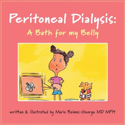 Cover for Baimas-George, Maria (Carolinas Medical Center, Charlotte) · Peritoneal Dialysis: A Bath for My Belly - The Strength of My Scars (Paperback Book) (2025)