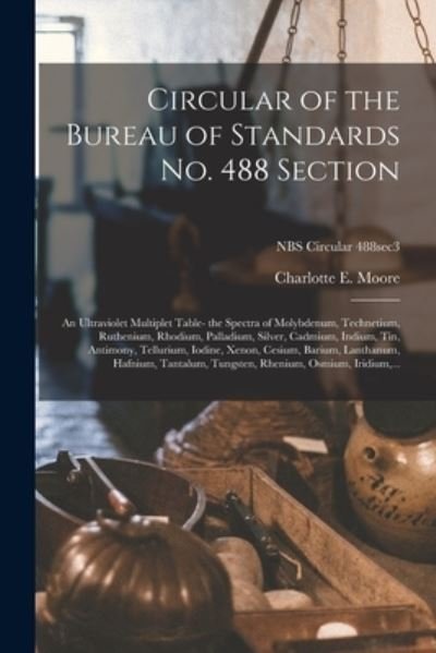 Cover for Charlotte E Moore · Circular of the Bureau of Standards No. 488 Section (Paperback Book) (2021)