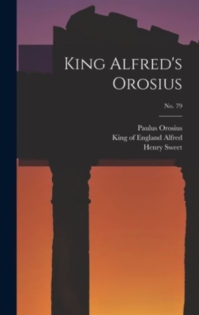 Cover for Paulus Orosius · King Alfred's Orosius; No. 79 (Hardcover Book) (2021)