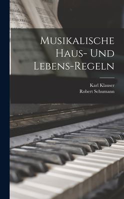 Cover for Robert Schumann · Musikalische Haus- und Lebens-Regeln (Bog) (2022)