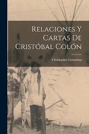 Cover for Christopher Columbus · Relaciones y Cartas de Cristóbal Colón (Buch) (2022)