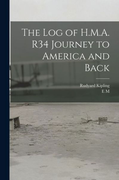 Cover for Rudyard Kipling · Log of H. M. A. R34 Journey to America and Back (Book) (2022)