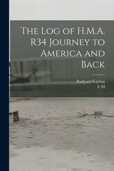 Cover for Rudyard Kipling · Log of H. M. A. R34 Journey to America and Back (Bok) (2022)