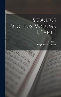 Cover for Sedulius · Sedulius Scottus, Volume 1, part 1 (Hardcover bog) (2022)