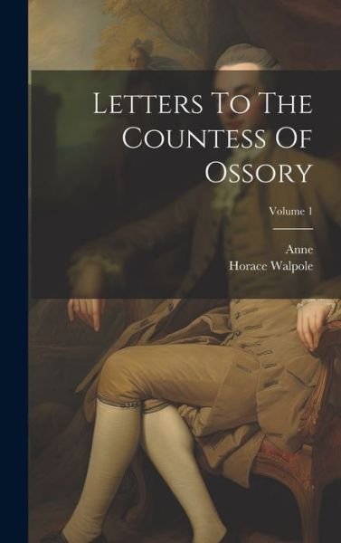 Cover for Horace Walpole · Letters to the Countess of Ossory; Volume 1 (Bok) (2023)