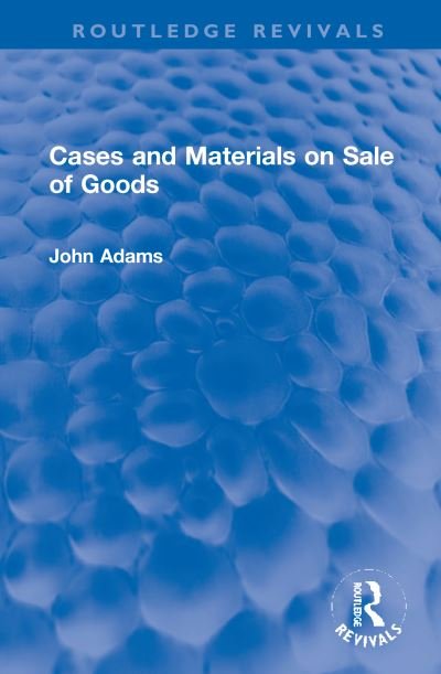 Cover for John Adams · Cases and Materials on Sale of Goods - Routledge Revivals (Hardcover Book) (2021)