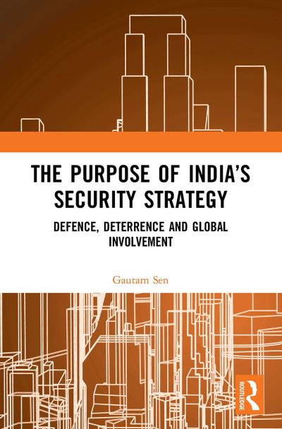 Cover for Gautam Sen · The Purpose of India’s Security Strategy: Defence, Deterrence and Global Involvement (Paperback Book) (2024)