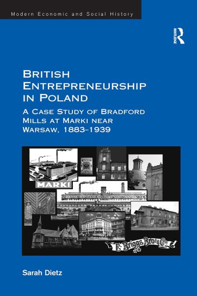 Cover for Sarah Dietz · British Entrepreneurship in Poland: A Case Study of Bradford Mills at Marki near Warsaw, 1883-1939 (Paperback Book) (2024)