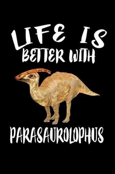 Cover for Marko Marcus · Life Is Better With Parasaurolophus (Paperback Book) (2019)