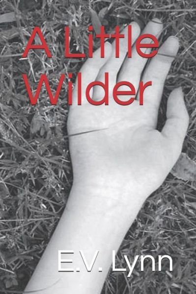 Cover for E V Lynn · A Little Wilder (Paperback Book) (2019)