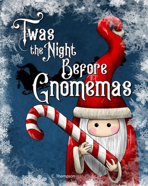 Cover for C Thompson · 'Twas the Night Before Gnomemas (Paperback Book) (2019)