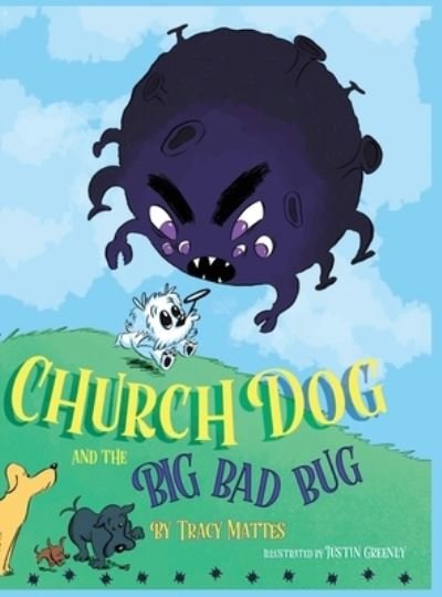 Cover for Tracy Mattes · Church Dog and the Big Bad Bug (Gebundenes Buch) (2021)