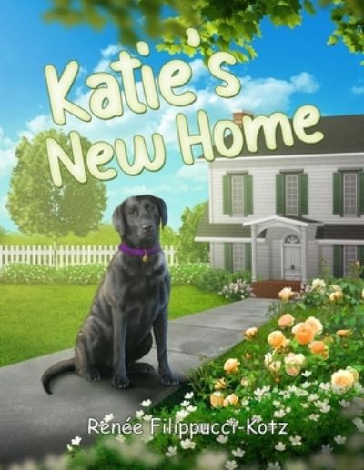 Cover for Renee Filippucci-Kotz · Katie's New Home (Book) (2022)