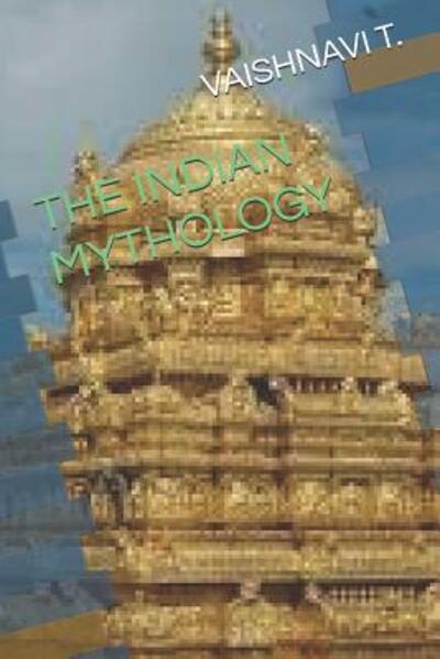 Cover for Vaishnavi T · The Indian Mythology (Paperback Book) (2019)