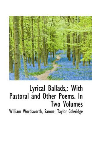 Cover for William Wordsworth · Lyrical Ballads,: with Pastoral and Other Poems. in Two Volumes (Hardcover Book) (2009)