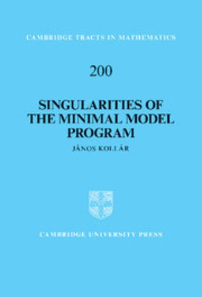 Cover for Kollar, Janos (Princeton University, New Jersey) · Singularities of the Minimal Model Program - Cambridge Tracts in Mathematics (Innbunden bok) (2013)