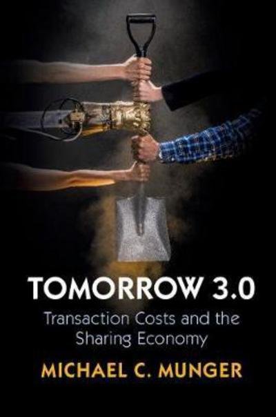 Tomorrow 3.0: Transaction Costs and the Sharing Economy - Cambridge Studies in Economics, Choice, and Society - Munger, Michael C. (Duke University, North Carolina) - Books - Cambridge University Press - 9781108447348 - March 22, 2018
