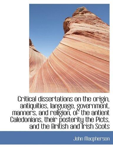 Cover for John MacPherson · Critical Dissertations on the Origin, Antiquities, Language, Government, Manners, and Religion, of T (Hardcover Book) (2009)