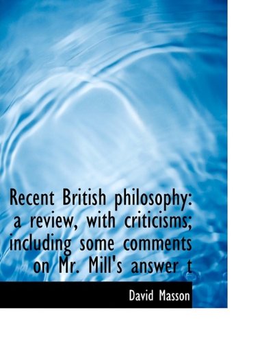 Cover for David Masson · Recent British Philosophy: A Review, with Criticisms; Including Some Comments on Mr. Mill's Answer T (Hardcover Book) (2009)