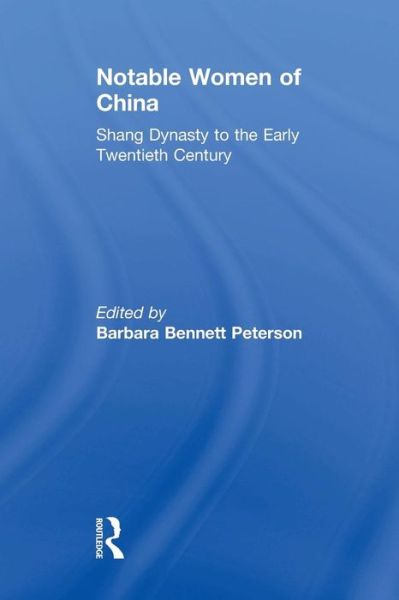 Cover for Bennett Peterson, Barbara (Emeritus Professor, University of Hawaii) · Notable Women of China: Shang Dynasty to the Early Twentieth Century (Paperback Book) (2015)