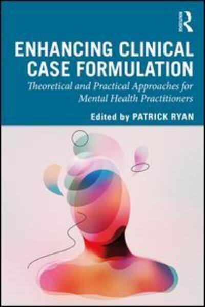 Cover for Patrick Ryan · Enhancing Clinical Case Formulation: Theoretical and Practical Approaches for Mental Health Practitioners (Pocketbok) (2019)