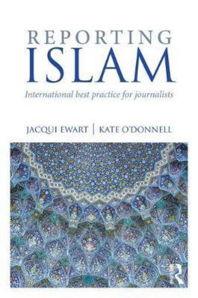 Cover for Jacqui Ewart · Reporting Islam: International best practice for journalists (Paperback Book) (2018)