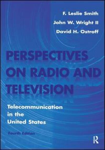 F. Leslie Smith · Perspectives on Radio and Television: Telecommunication in the United States - Routledge Communication Series (Paperback Book) (2017)