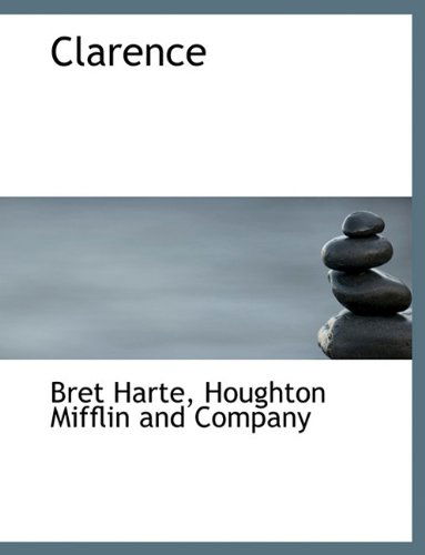 Cover for Bret Harte · Clarence (Hardcover Book) (2010)