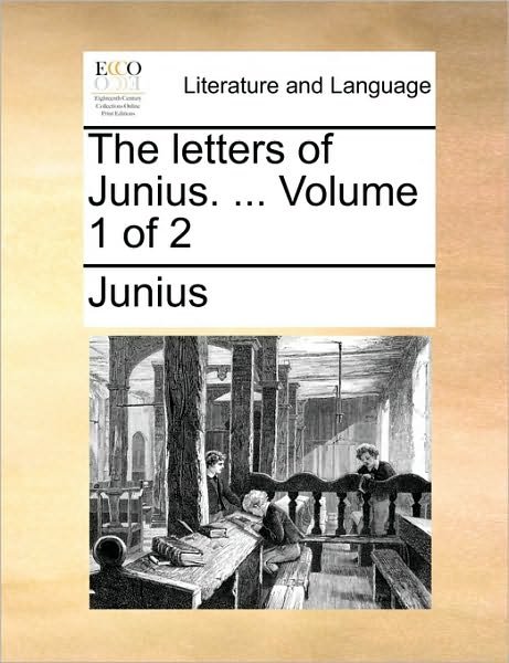 Cover for Junius · The Letters of Junius. ... Volume 1 of 2 (Paperback Bog) (2010)