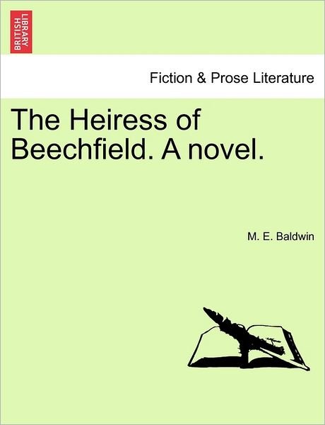 Cover for M. E. Baldwin · The Heiress of Beechfield. a Novel. (Taschenbuch) (2011)