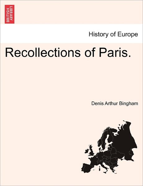 Cover for Denis Arthur Bingham · Recollections of Paris. (Paperback Book) (2011)