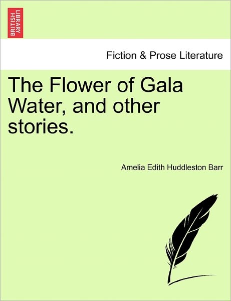 Cover for Amelia Edith Huddleston Barr · The Flower of Gala Water, and Other Stories. (Paperback Book) (2011)