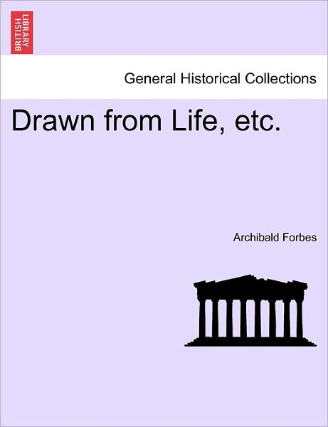 Cover for Archibald Forbes · Drawn from Life, Etc. Vol. Iii. (Paperback Book) (2011)