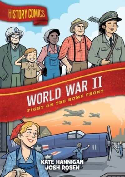 Cover for Kate Hannigan · History Comics: World War II: Fight on the Home Front - History Comics (Paperback Book) (2023)