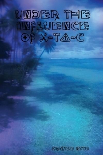 Krystle Nyte · Under the Influence of X-ta-c (Pocketbok) (2008)