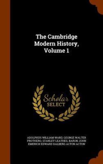 Cover for Adolphus William Ward · The Cambridge Modern History, Volume 1 (Hardcover Book) (2015)