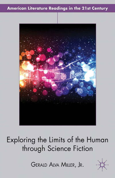 Cover for Gerald Alva Miller Jr. · Exploring the Limits of the Human through Science Fiction - American Literature Readings in the 21st Century (Paperback Book) [1st ed. 2012 edition] (2012)