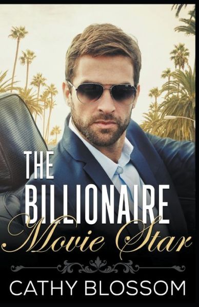 Cover for Cathy Blossom · The Billionaire Movie Star (Paperback Book) (2018)