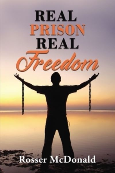 Cover for Rosser McDonald · Real Prison Real Freedom (Book) (2020)