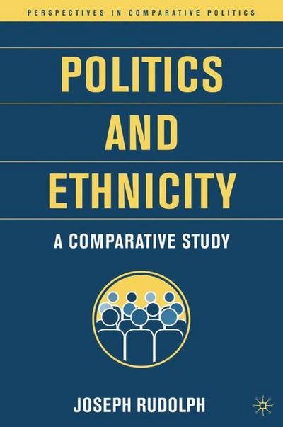Cover for J. Rudolph · Politics and Ethnicity: A Comparative Study - Perspectives in Comparative Politics (Paperback Book) (2006)