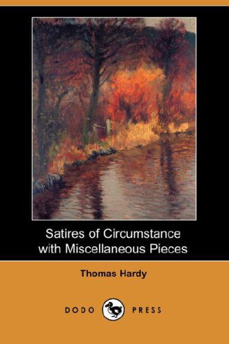 Cover for Thomas Defendant Hardy · Satires of Circumstance with Miscellaneous Pieces (Dodo Press) (Paperback Book) (2007)