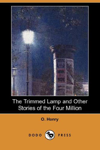 Cover for Henry O. · The Trimmed Lamp and Other Stories of the Four Million (Dodo Press) (Paperback Book) (2008)