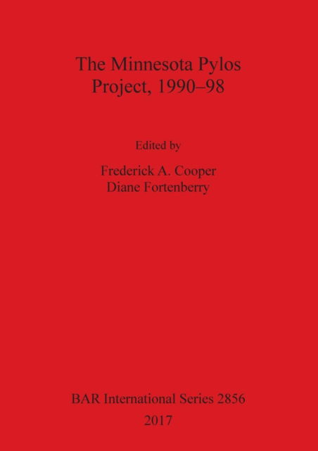 The Minnesota Pylos Project, 1990-98 - Frederick  A. Cooper - Książki - British Archaeological Reports Oxford Lt - 9781407315348 - 26 kwietnia 2017