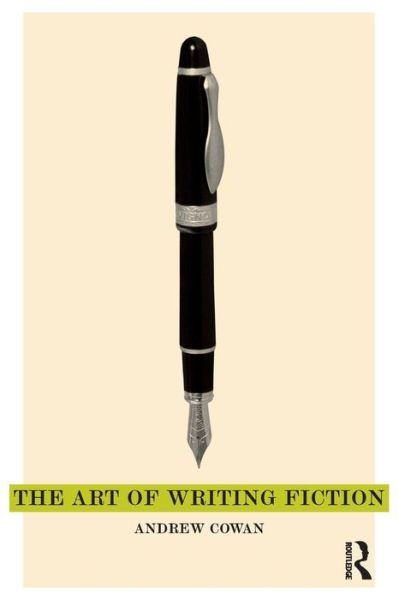 Cover for Andrew Cowan · The Art of Writing Fiction (Paperback Book) (2011)