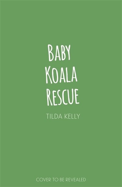 Cover for Tilda Kelly · Baby Animal Friends: Baby Koala Rescue: Book 2 - Baby Animal Friends (Paperback Book) (2020)